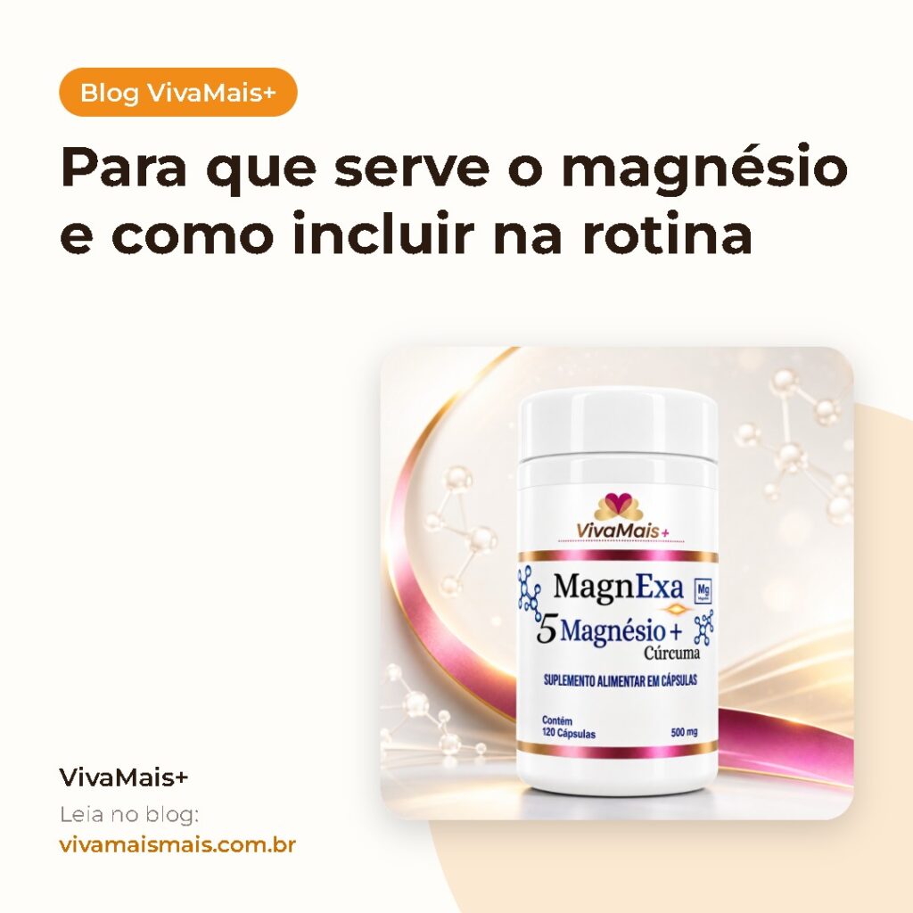 Para que serve o magnésio e como incluir na rotina